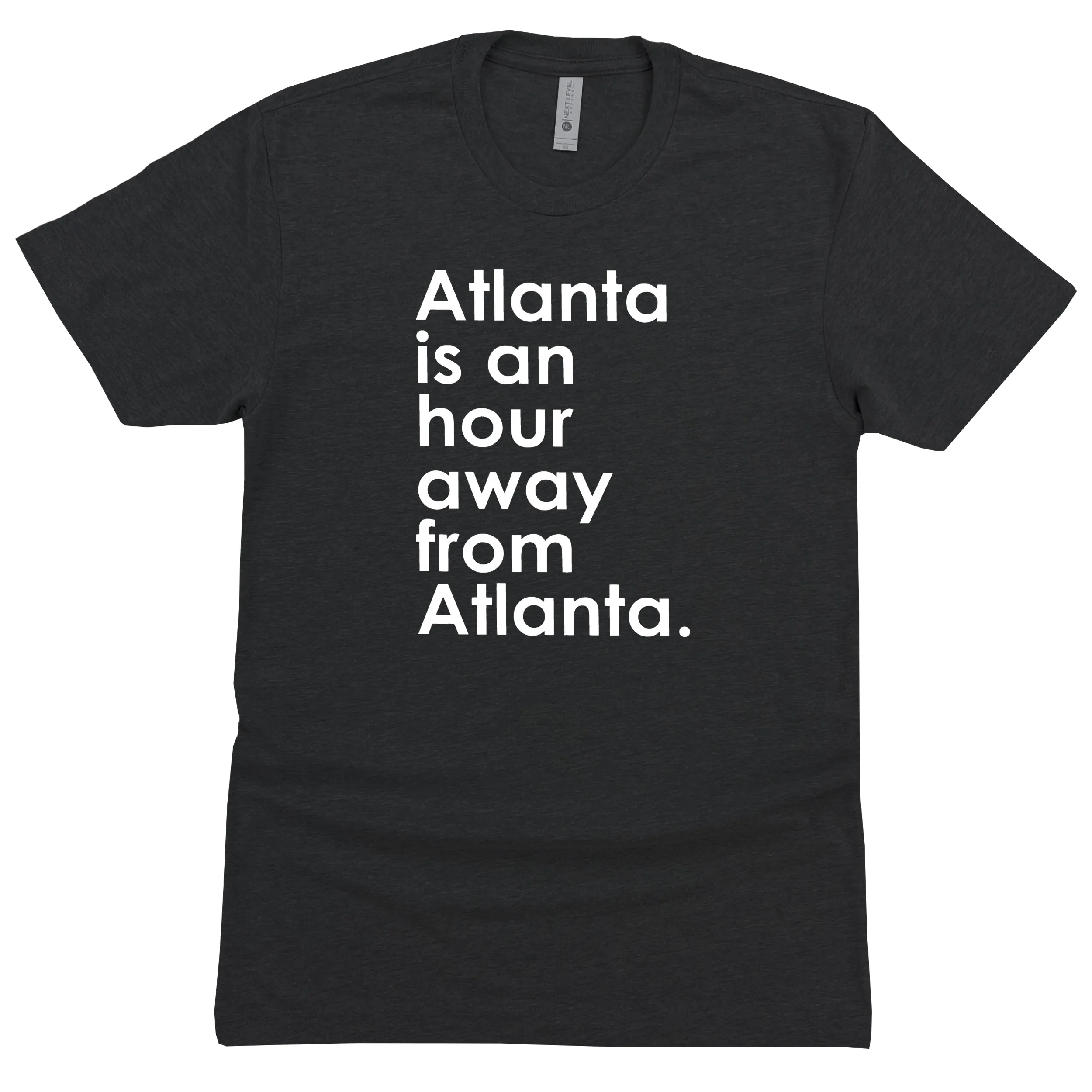 Atlanta is an Hour Away From Atlanta Unisex T-Shirt