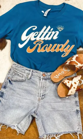 Gettin Rowdy Tee
